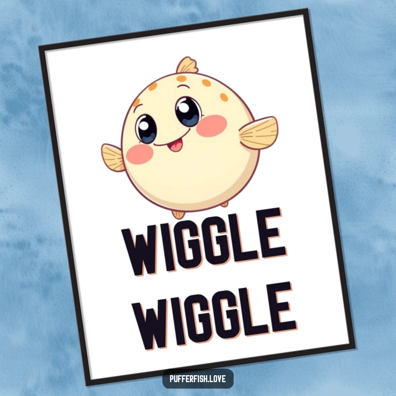 Funny Poster of a round pufferfish wiggling with boundless enthusiasm, its wide, happy eyes bringing an instant smile.